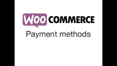 Payment methods in WooCommerce.