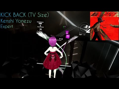 【BeatSaber】KICK BACK (TV Size) / Kenshi Yonezu / Expert【ビートセイバー】
