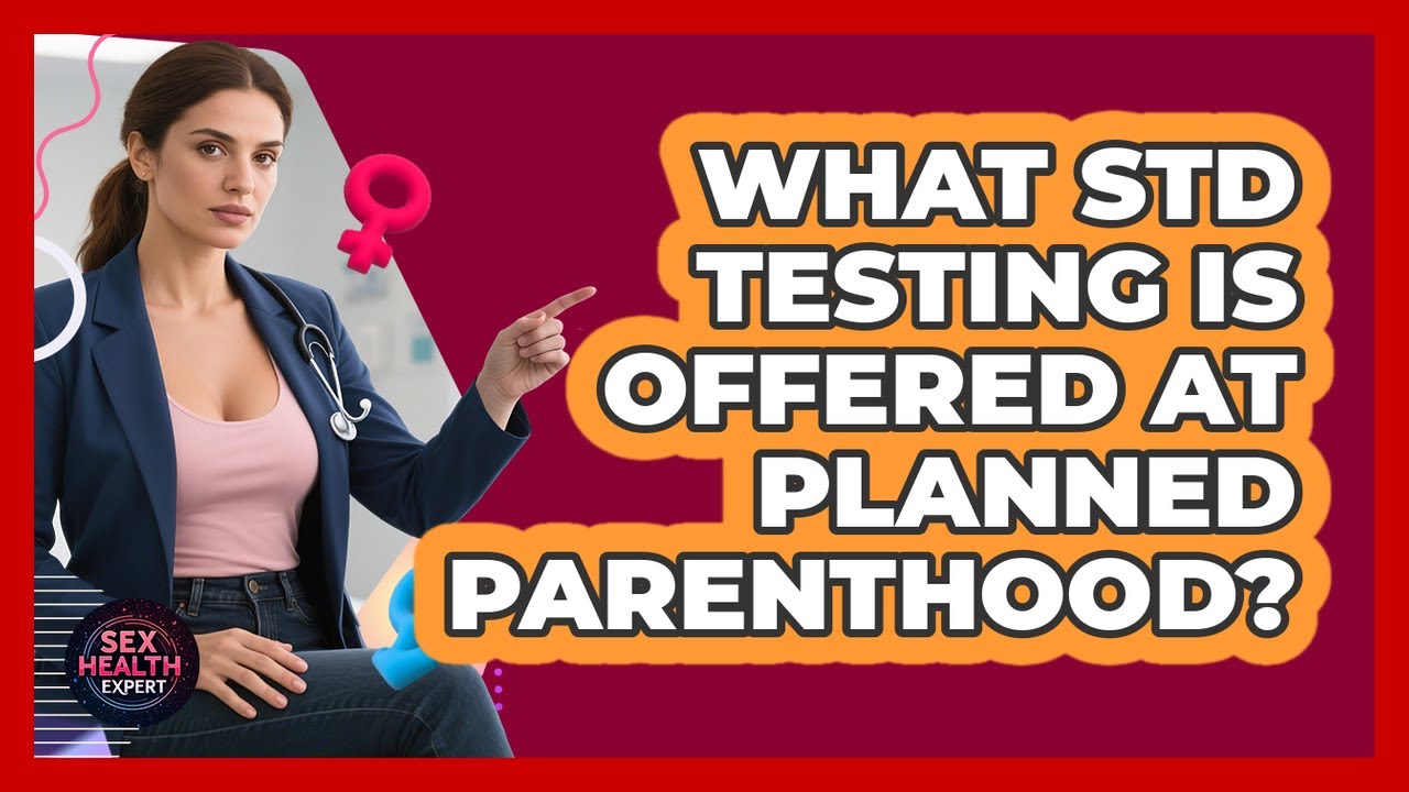 What STD Testing Is Offered At Planned Parenthood? - YouTube