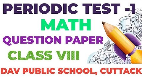 PERIODIC TEST-1 QUESTION PAPER || MATH |CLASS 8 MOCK TEST #math #class8maths #davschoolmaths