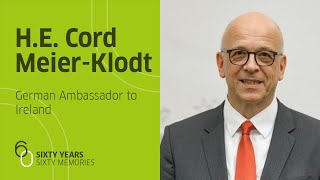 60 Memories | H.E. Cord Meier-Klodt, German Ambassador to Ireland