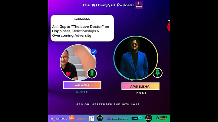 Anil Gupta "The Love Doctor" on Happiness, Relationships & Overcoming Adversity