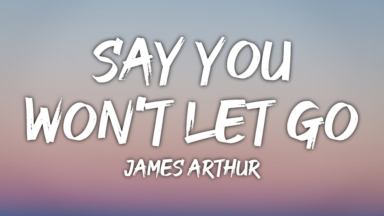 James Arthur - Say You Won't Let Go (Lyrics)