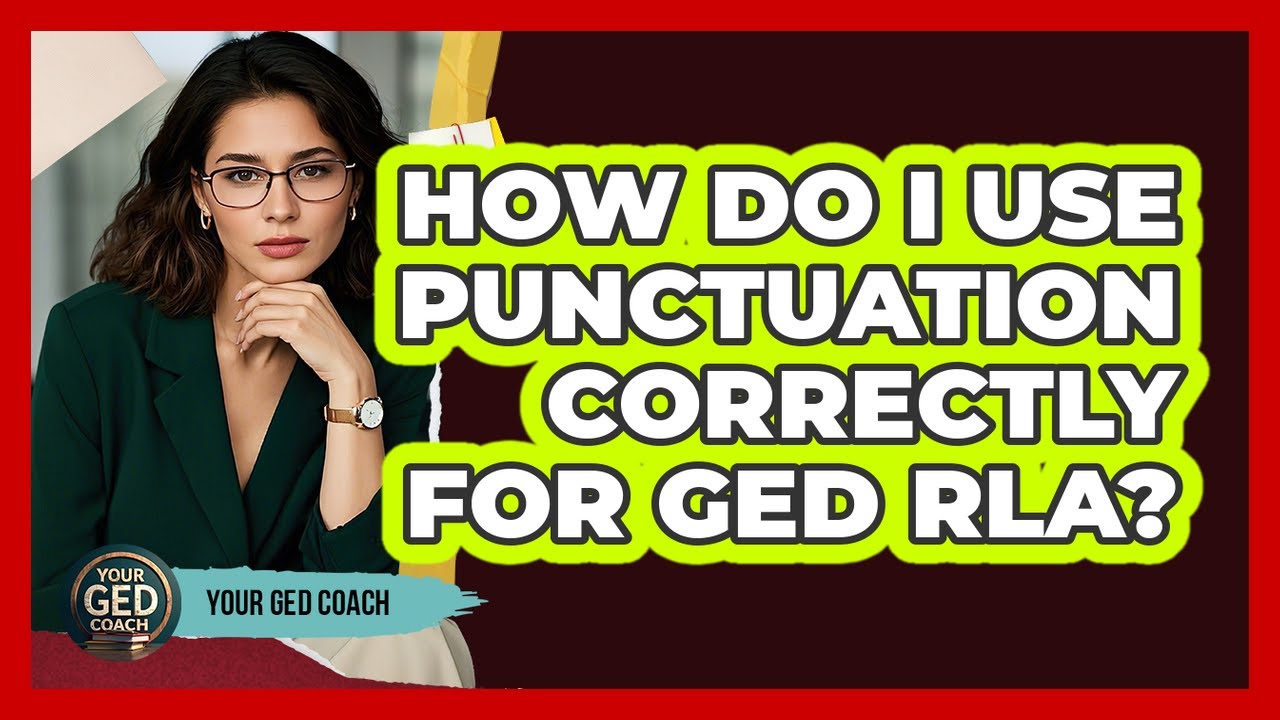 How Do I Use Punctuation Correctly For GED RLA? - Your GED Coach