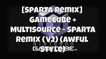 [Sparta Remix] Gamecube + Multisource - Sparta Remix (V2) (NBK Style)