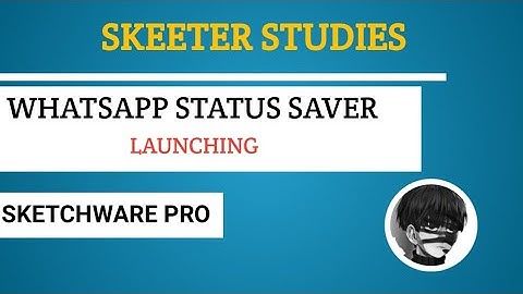 STATUS SAVER CREATED WITH SKETCHWARE PRO