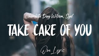 Charlotte Day Wilson - Take Care of You (Lyrics) ft. Syd | One Lyric