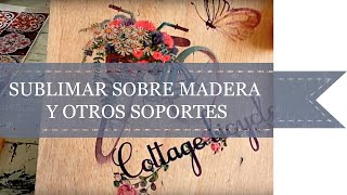 como sublimar sobre madera u otro soporte