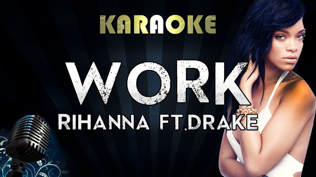 Рианна work. Rihanna караоке. Рианна вок. Work feat drake