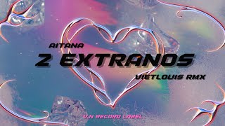 AITANA - 2 EXTRANOS ( Future Bounce ) prod.VIETLOUIS Remix