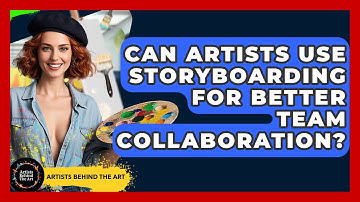Can Artists Use Storyboarding For Better Team Collaboration? - Artists Behind the Art