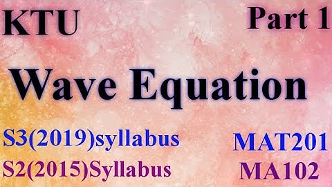 Wave Equation|S3(2019)syllabus MAT201 Module 2|S2(2015)syllabus MA102 Module5|KTU|BTech Maths Part1