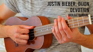 Justin Bieber, Dijon - DEVOTION EASY Ukulele Tutorial With Chords / Lyrics