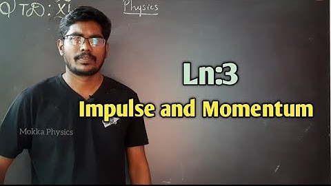 Impulse and Momentum || 11th Physics || Ln:3 ||