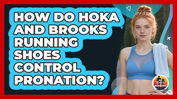 How Do Hoka And Brooks Running Shoes Control Pronation? - All Sorts Of Running
