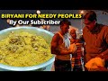 Biriyani cooked for needy people in dubai  given by our subscriber