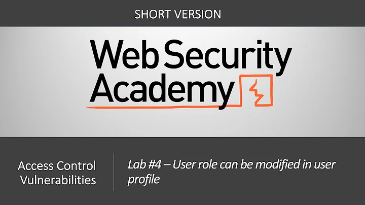 Broken Access Control - Lab #4 User role can be modified in user profile | Short Version