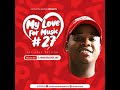 My Love For Music Vol27 The Love Edition - Amapiano - mixed by SjavasDaDeejay