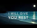 I Will Give You REST: 1 Hour Peaceful & Relaxing Meditation Music