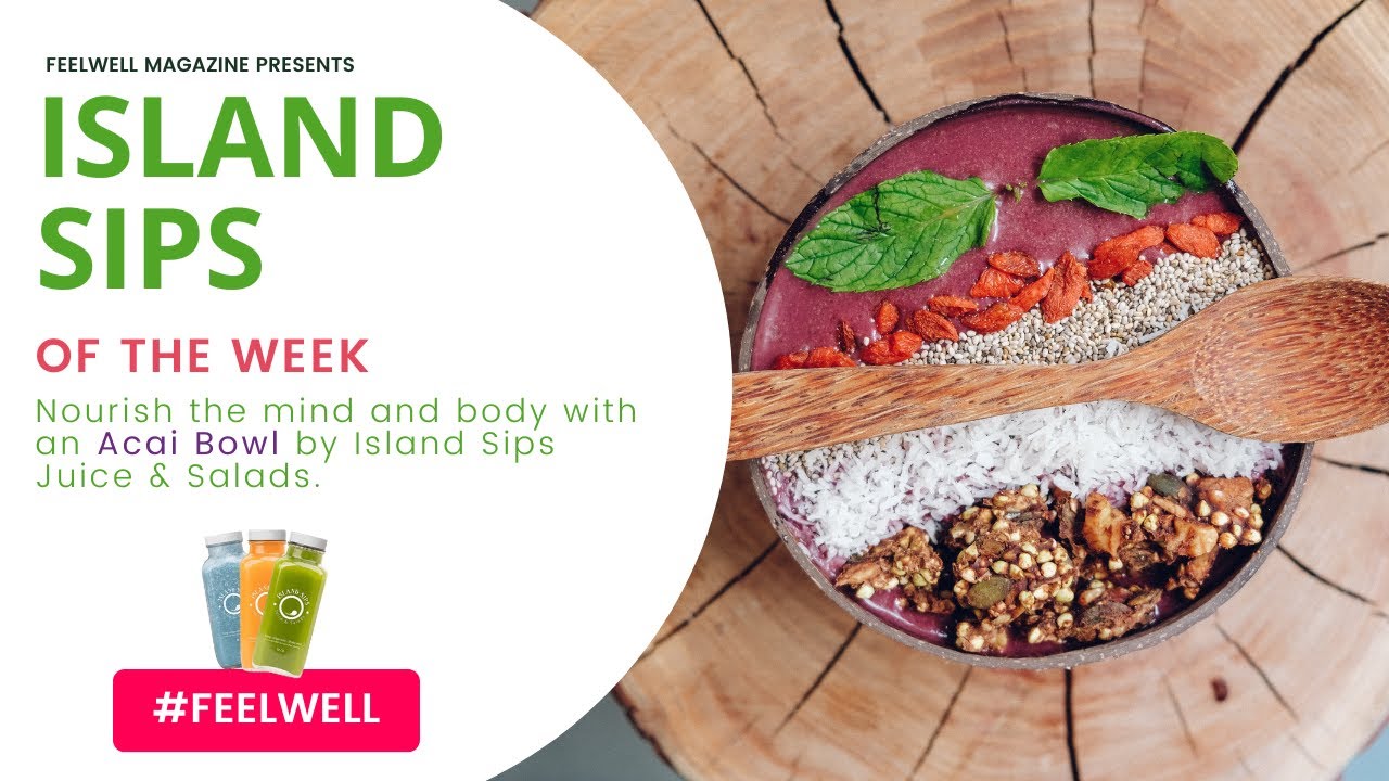 Nourish the Mind & Body With Our Island Sip of the Week: the Acai Bowl