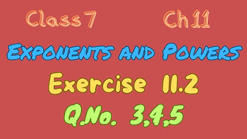 Exercise 11.2 | Q no. 3,4,5 | Exponents and Powers | Class 7 |