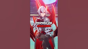 How to Properly use Arlecchino in Genshin Impact