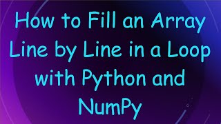 How to Fill an Array Line by Line in a Loop with Python and NumPy