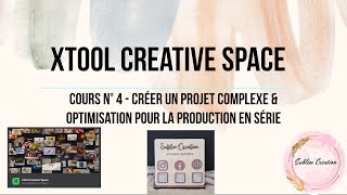 📌 Xtool Creative Space – Projet complexe &amp; optimisation pour la production en série (Cours 4)