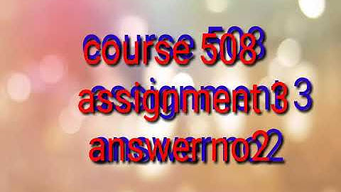 course 508 nios deled assignment 3 answer no2