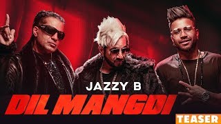 Dil Mangdi | Jazzy B feat Sukh-E | Apache Indian | Jaani | FULL VIDEO OUT NOW