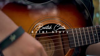 Eclat Story - Bentuk Cinta ( Cover Chika Lutfi )