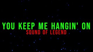 Sound Of Legend - You Keep Me Hangin' On (Lyrics) Resimi