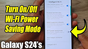Galaxy S24/S24+/Ultra: How to Turn On/Off Wi-Fi Power Saving Mode