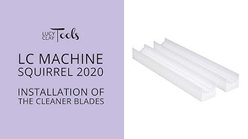 LC Machine (Squirrel 2020): Installation of the Cleaner Blades
