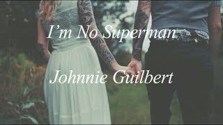 Miniatura de vídeo de "I'm No Superman - Johnnie Guilbert (Sub. Español)"