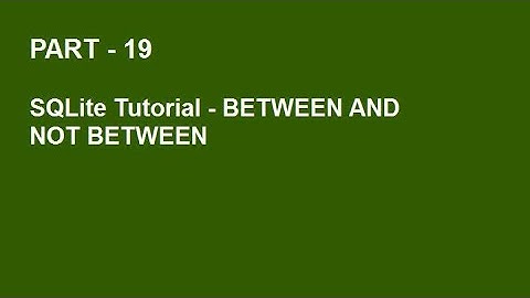 SQLite Tutorial Part 19  -  BETWEEN AND NOT BETWEEN