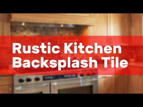 Rustic Kitchen Backsplash Tile