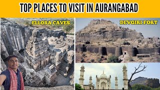 TOP PLACES TO VISIT IN AURANGABAD!! || Ellora Caves || Devagiri Fort || Bibi Ka Maqbara
