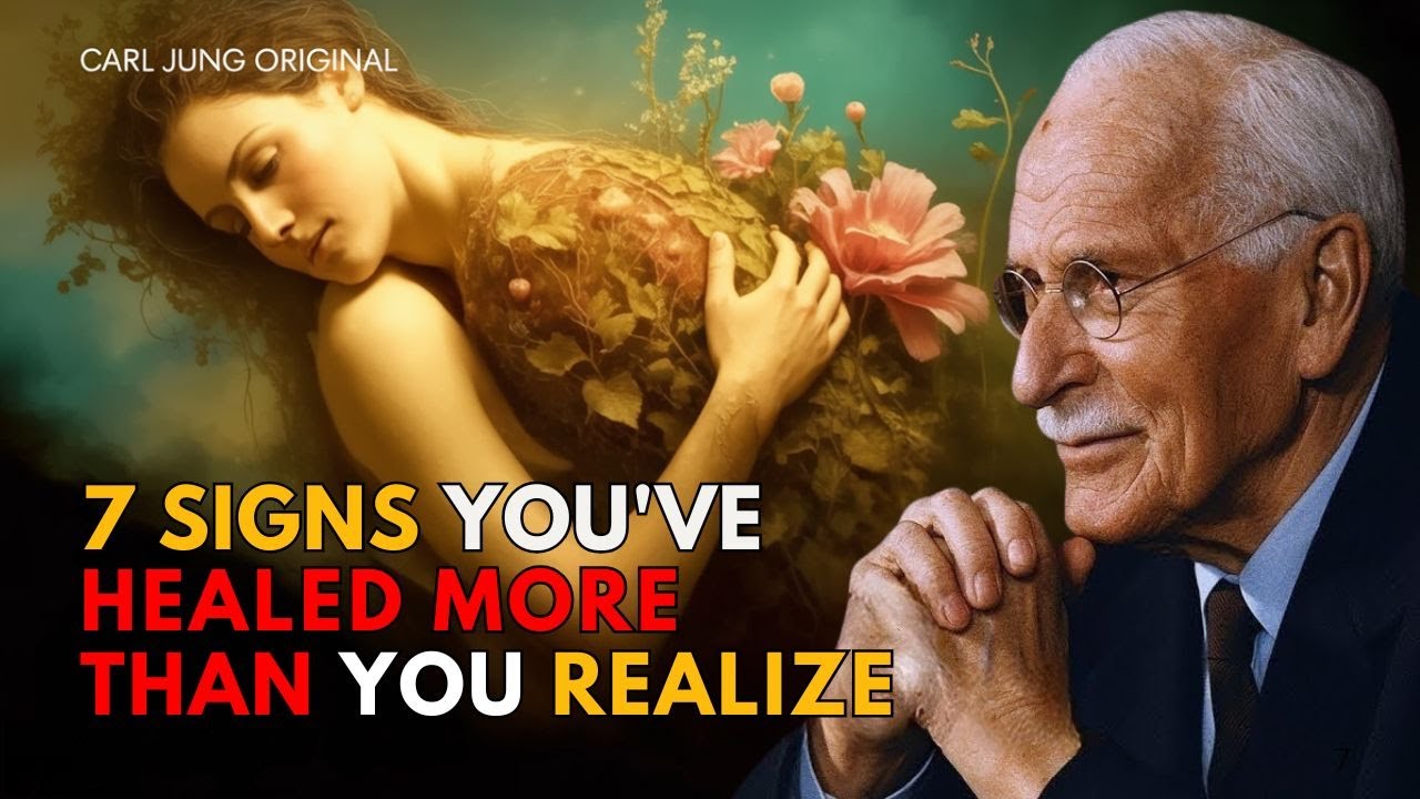 7 Signs You’ve Healed More Than You Realize - Carl Jung