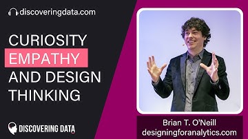 Curiosity EMPATHY and DESIGN THINKING with Brian T O