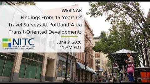 NITC Webinar: Findings From 15 Years Of Travel Surveys At Portland Transit-Oriented Developments