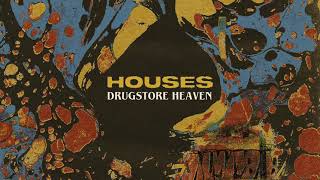 Houses - Drugstore Heaven (Official Audio)