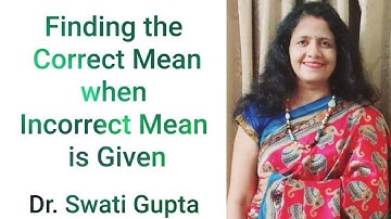 Statistics:  How To Correct The Incorrect Mean And Find The Missing Value.