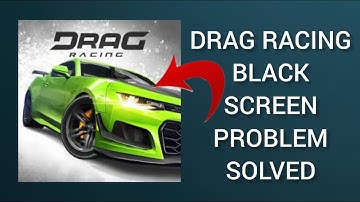 How To Solve Drag Racing App Black Screen Problem|| Rsha26 Solutions