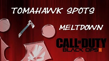 Black Ops 2 Search and Destroy Tomahawk Spots - MELTDOWN
