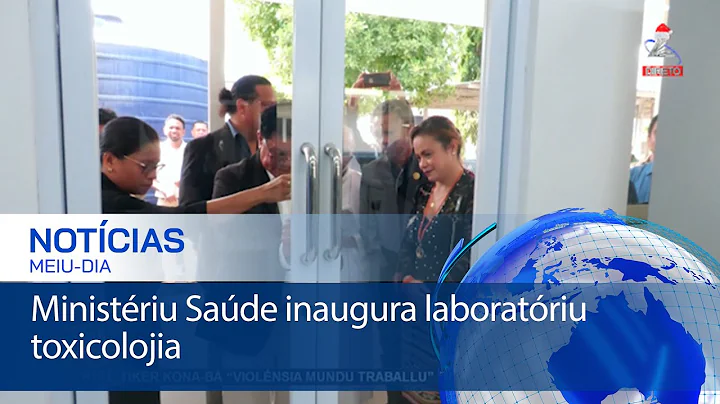 Ministériu Saúde inaugura laboratóriu toxicolojia