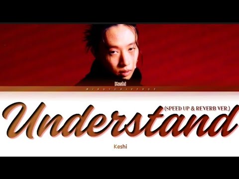 KESHI - UNDERSTAND  (Speed up \u0026 Reverb Ver.) [Color Coded Lyrics/Eng]
