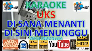 UKS - 'Di sana menanti di sini menunggu' M/V Karaoke UHD 4K Versi Indonesia