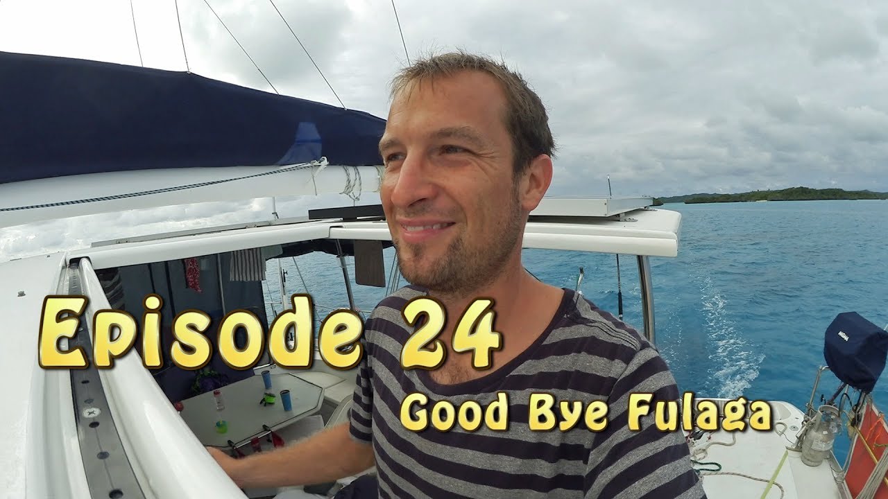 Episode 24 - Goodbye Fulaga (Sailing Family Circus)