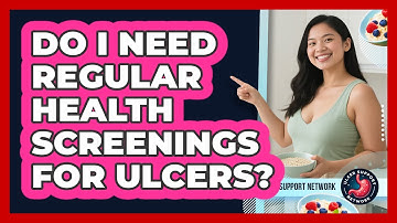 Do I Need Regular Health Screenings For Ulcers? - Ulcer Support Network